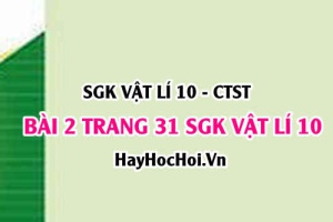 Giải bài 2 trang 31 SGK Vật lí 10 Chân trời sáng tạo